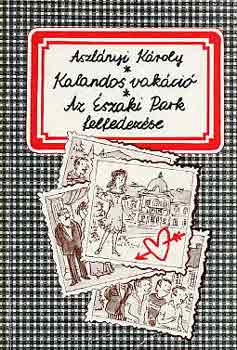 Könyv: Kalandos vakáció-Az Északi Park felfedezése (Aszlányi Károly (Kirk van Hossum))