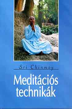 Könyv: Meditációs technikák (Sri Chinmoy)