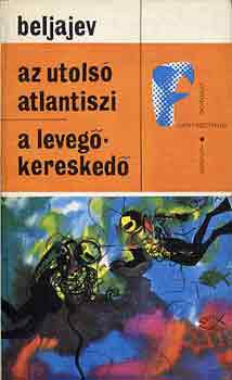 Könyv: Az utolsó atlantiszi-A levegőkereskedő (Alekszandr Beljavev)