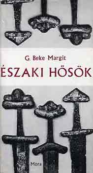 Könyv: Északi hősök (G. Beke Margit)