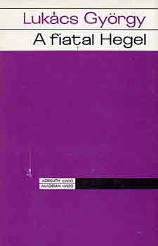 Könyv: A fiatal Hegel (LUKÁCS GYÖRGY)