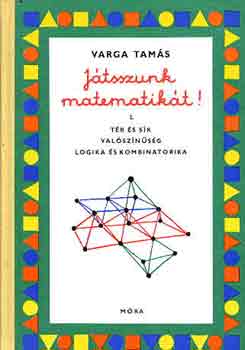 Könyv: Játsszunk matematikát! I-II. (Varga Tamás)