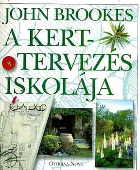 Könyv: A kerttervezés iskolája (John Brookes)