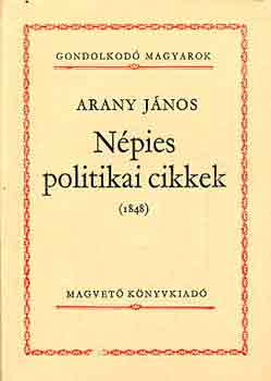Könyv: Népies politikai cikkek (1848) (Arany János)