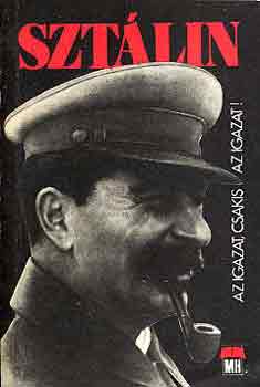 Könyv: Sztálin (Az igazat, csakis az igazat!) (Bokor-N. Sándor-Szaniszló)