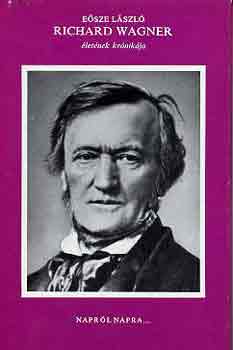 Könyv: Richard Wagner életének krónikája (Eősze László)