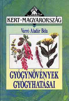 Könyv: Gyógynövények gyógyhatásai (VARRÓ ALADÁR BÉLA)