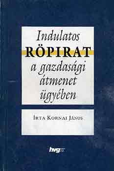 Könyv: Indulatos röpirat a gazdasági átmenet ügyében (Kornai János)