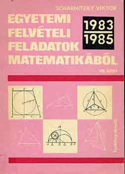 Könyv: Egyetemi felvételi feladatok matematikából VII.: 1983-1985 (Dr. Scharnitzky Viktor)