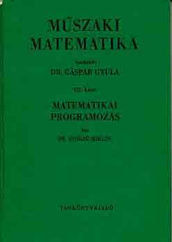 Könyv: Műszaki matematika VII.: Matematikai programozás (Dr. Gáspár-Dr. Hosszú)