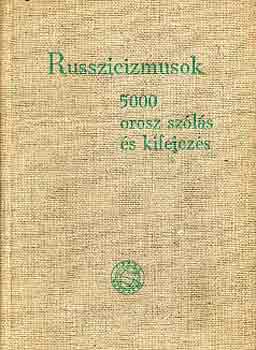Könyv: Russzicizmusok (5000 orosz szólás és kifejezés) (Keszthelyi Ernő (szerk.))