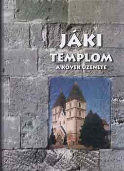 Könyv: Jáki templom: A kövek üzenete (Rátkai-Brenner-Kovács)