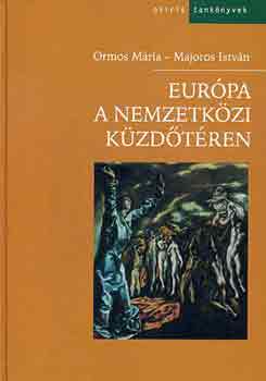 Könyv: Európa a nemzetközi küzdőtéren (Ormos Mária-Majoros István)