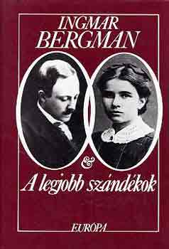 Könyv: A legjobb szándékok (Ingmar Bergman)