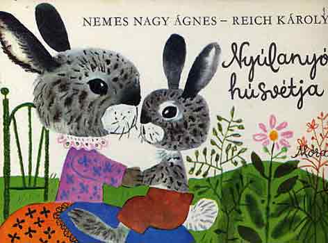 Könyv: Nyúlanyó húsvétja (Reich Károly; Nemes Nagy Ágnes)