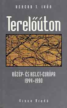 Könyv: Terelőúton - Közép- és Kelet-Európa 1944-1990 (Berend T. Iván)