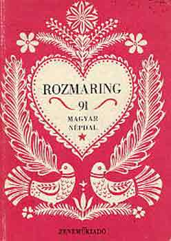 Könyv: Rozmaring (91 magyar népdal) (KISS LAJOS)
