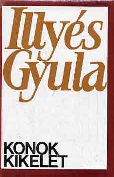 Könyv: Konok kikelet (Illyés Gyula)