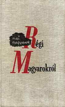 Könyv: Mai magyarok régi magyarokról (Fejtő Ferenc)