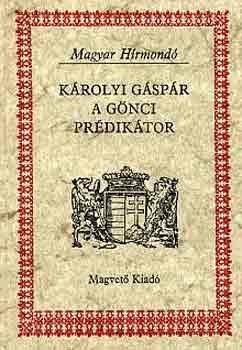 Könyv: Károlyi Gáspár a gönci prédikátor (Magyar hírmondó) (Szabó András)