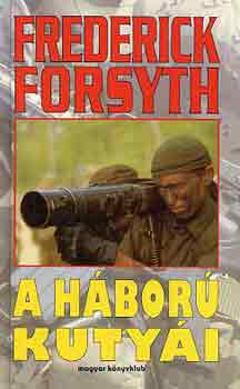 Könyv: A háború kutyái (Frederick Forsyth)