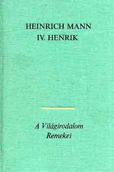Könyv: IV. Henrik I-IV. (Heinrich Mann)