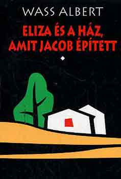 Könyv: Eliza és a ház, amit Jacob épített I-II. (Wass Albert)