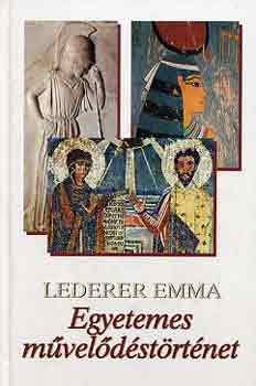 Könyv: Egyetemes művelődéstörténet (Lederer Emma)