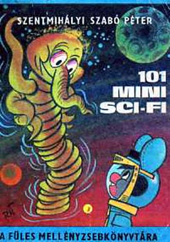 Könyv: 101 Mini Sci-fi (A Füles mellényzsebkönyvtára) (Szentmihályi Szabó Péter)