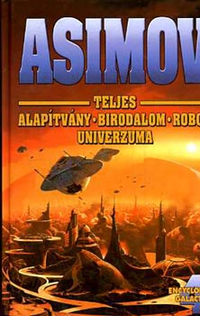 Könyv: Asimov Teljes Alapítvány Birodalom Robot Univerzuma 4. (Isaac Asimov)