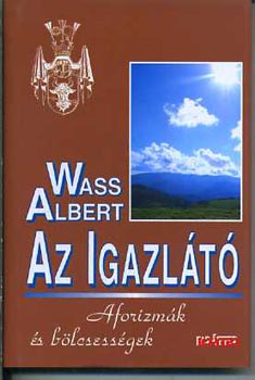 Könyv: Az igazlátó - Aforizmák, bölcsességek és gondolatok (Wass Albert)