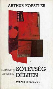 Könyv: Sötétség délben (Arthur Koestler)
