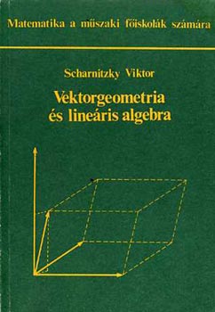 Könyv: Vektorgeometria és lineáris algebra (Dr. Scharnitzky Viktor)
