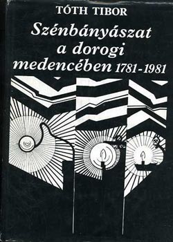 Könyv: Szénbányászat a dorogi medencében 1781-1981 (Tóth Tibor)