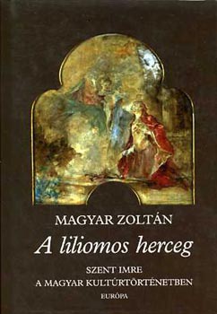 Könyv: A liliomos herceg (Magyar Zoltán)