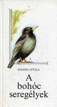 Könyv: A bohóc seregélyek (Szepesi Attila)