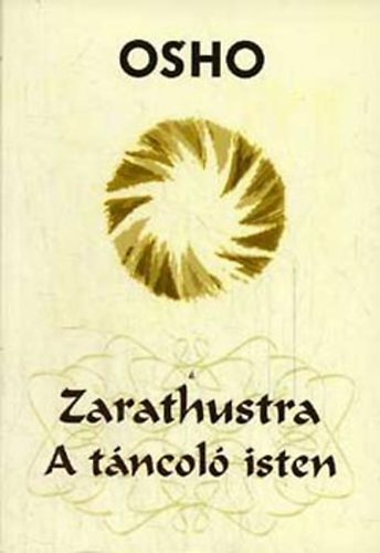 Könyv: Zarathustra - A táncoló isten (Osho)