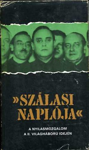 Könyv: Szálasi naplója - A nyilasmozgalom a II. világháború idején (Karsai Elek)