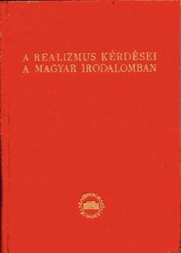 Könyv: A realizmus kérdései a magyar irodalomban (Klaniczay Tibor)