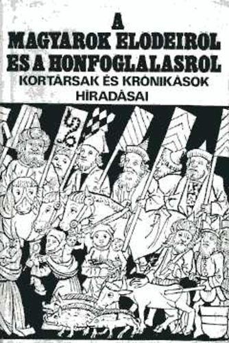 Könyv: A magyarok elődeiről és a honfoglalásról (Györffy György)