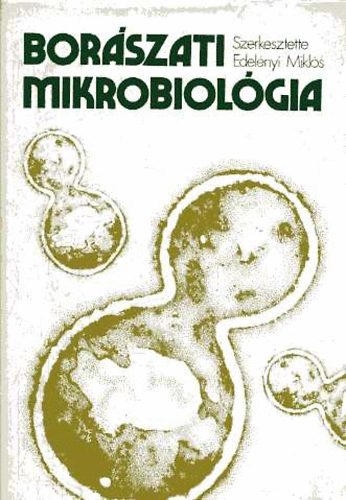 Könyv: Borászati mikrobiológia (Edelényi Miklós)