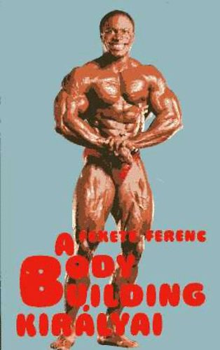 Könyv: A body building királyai (Fekete Ferenc)
