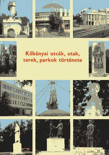 Könyv: Kőbányai utcák, utak, terek, parkok története (Budapest)