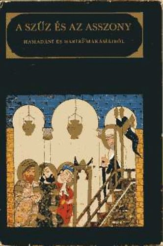 Könyv: A szűz és az asszony (Hamadání és Harírí makámáiból) (Magyar Helikon)