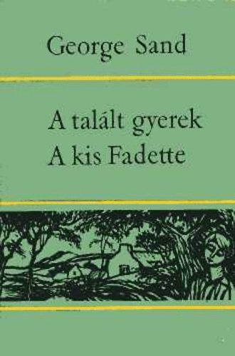 Könyv: A talált gyerek - A kis Fadette (George Sand)