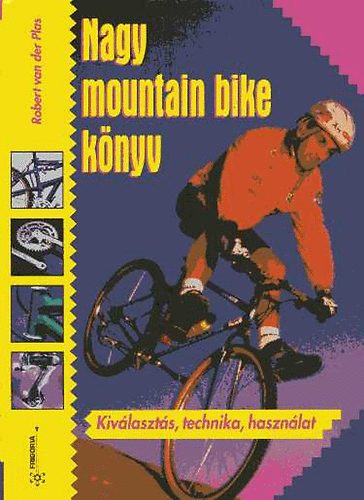 Könyv: Nagy mountain bike könyv (Robert Van Der Plas)