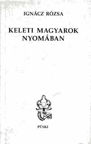 Könyv: Keleti magyarok nyomában (Ignácz Rózsa)