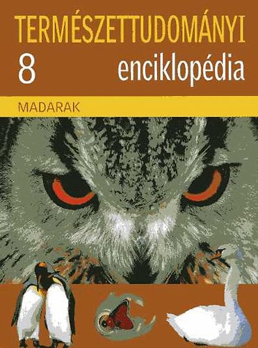 Könyv: Természettudományi enciklopédia 8. Madarak ()