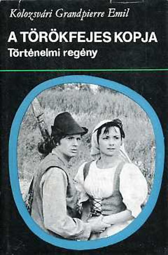Könyv: A törökfejes kopja (Kolozsvári Grandpierre Emil)