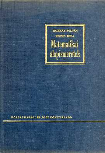 Könyv: Matematikai alapismeretek (Bacskay Zoltán-Krekó Béla)